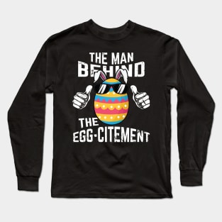 The Man Behind The Egg-citement Long Sleeve T-Shirt